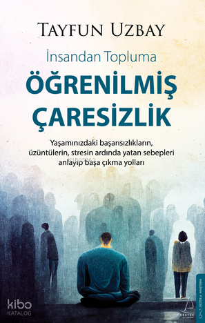 Öğrenilmiş Çaresizlik  ;İnsandan Topluma