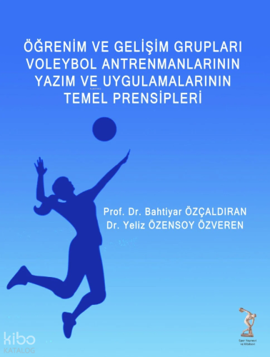 Öğrenim Ve Gelişim Grupları Voleybol Antrenmanlarının Yazım Ve Uygulamalarının Temel Prensipleri