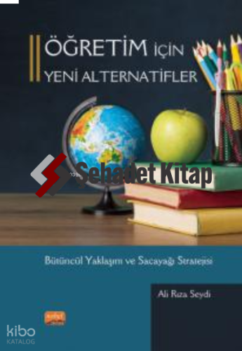 Öğretim İçin Yeni Alternatifler ; Bütüncül Yaklaşım ve Sacayağı Strate