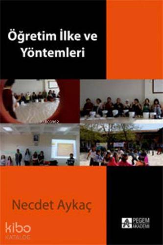 Öğretim İlke ve Yöntemleri | Necdet Aykaç | Pegem Akademi Yayıncılık