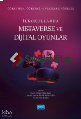 Öğretmen, Öğrenci ve Velilere Yönelik İlkokullarda Metaverse Ve Dijital Oyunlar