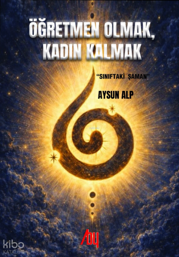 Öğretmen Olmak, Kadın Kalmak (Sınıftaki Şaman)