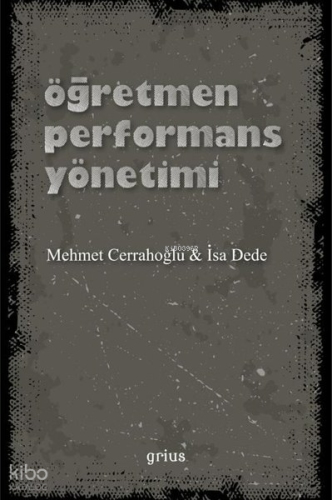 Öğretmen Performans Yönetimi | İsa Dede | Grius Yayınevi