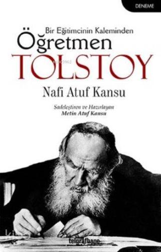 Öğretmen Tolstoy; Bir Eğitimcinin Kaleminden | Nafi Atuf Kansu | Telgr