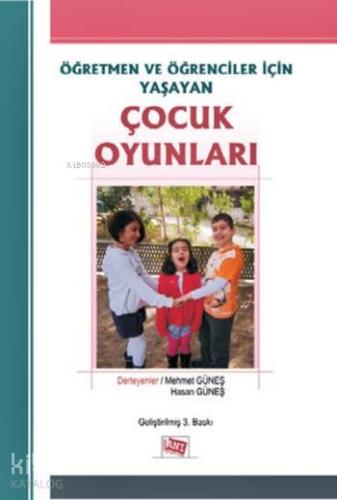 Öğretmen Ve Öğrenciler için Yaşayan Çocuk Oyunları | Hasan Güneş | Anı