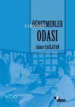 Öğretmenler Odası | Ahmet Çağlayan | Dem Yayınları
