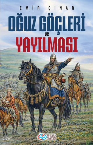 Oğuz Göçleri ve Yayılması | Emir Çınar | Önsöz Yayıncılık