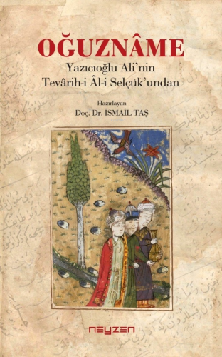 Oğuzname;Yazıcıoğlu Ali’nin Tevarih-i Al-i Selçuk’undan