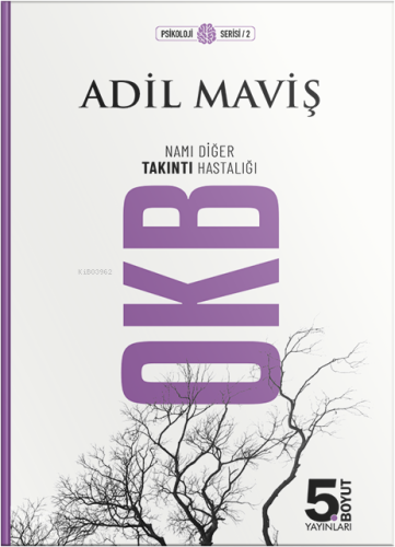 OKB - Namı Diğer Takıntı Hastalığı | Adil Maviş | 5. Boyut Yayınları