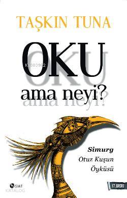 Oku Ama Neyi?; Simurg: Otuz Kuşun Öyküsü | Taşkın Tuna | Şule Yayınlar