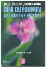 Okul Öncesi Çocuklarda Dini Duygunun Gelişimi ve Eğitimi