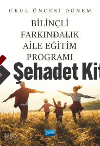 Okul Öncesi Dönem Bilinçli Farkındalık Aile Eğitim Programı