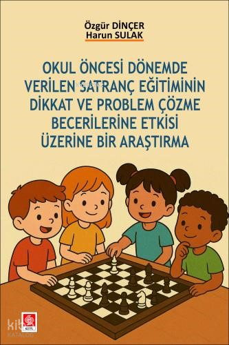 Okul Öncesi Dönemde Verilen Satranç Eğitiminin Dikkat ve Problem Çözme