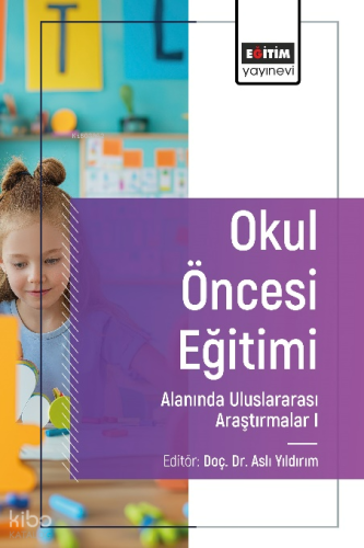 Okul Öncesi Eğitim Alanında Uluslararası Araştırmalar I | Aslı Yıldırı