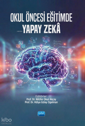Okul Öncesi Eğitimde Yapay Zekâ | Kolektif | Nobel Akademik Yayıncılık