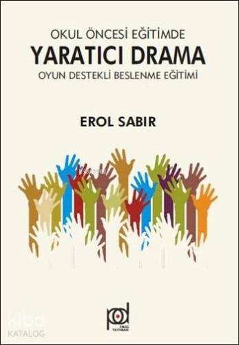 Okul Öncesi Eğitimde Yaratıcı Drama - Oyun Destekli Beslenme Eğitimi