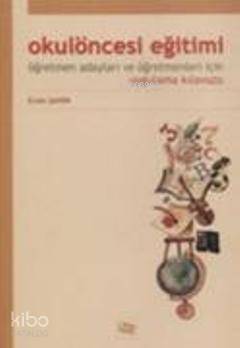 Okul Öncesi Eğitimi Öğretmen Adayları ve Öğretmenleri İçin Uygulama Kılavuzu