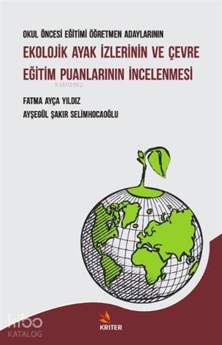 Okul Öncesi Eğitimi Öğretmen Adaylarının Ekolojik Ayak İzlerinin ve Çevre Eğitim; Puanlarının İncelenmesi