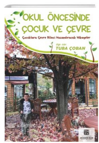 Okul Öncesinde Çocuk ve Çevre - Çocuklara Çevre Bilinci