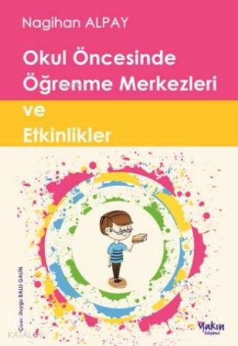 Okul Öncesinde Öğrenme Merkezleri ve Etkinlikler | Nagihan Alpay | Yak