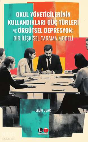 Okul Yöneticilerinin Kullandıkları Güç Türleri ve Örgütsel Depresyon;B