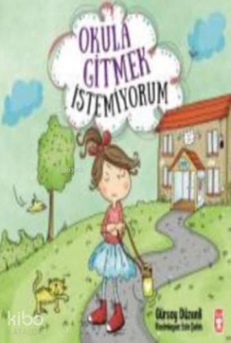 Okula Gitmek İstemiyorum | Gürsoy Düzenli | Timaş Çocuk