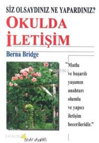 Okulda İletişim; Siz Olsaydınız Ne Yapardınız?