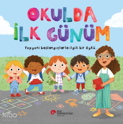 Okulda İlk Günüm; Yepyeni Başlangıçlarla İlgili Bir Öykü…