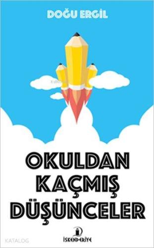 Okuldan Kaçmış Düşünceler | Doğu Ergil | İskenderiye Kitap