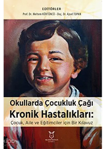 Okullarda Çocukluk Çağı Kronik Hastalıkları:Çocuk, Aile ve Eğitimciler için Bir Kılavuz