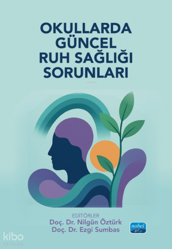 Okullarda Güncel Ruh Sağlığı Sorunları | Kolektif | Nobel Akademik Yay