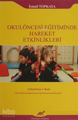 Okulöncesi Eğitiminde Hareket Etkinlikleri | İsmail Topkaya | Paradigm