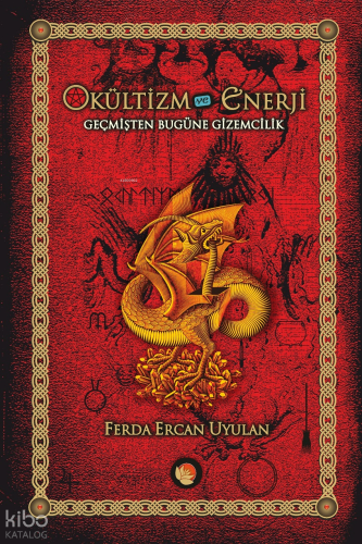 Okültizm ve Enerji; Geçmişten Bugüne Gizemcilik İlgi Alanları Tradisyo