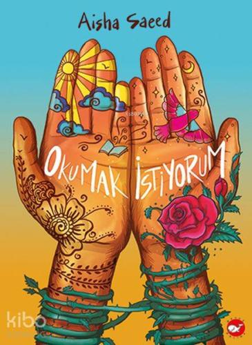 Okumak İstiyorum | Aisha Saeed | Beyaz Balina Yayınları