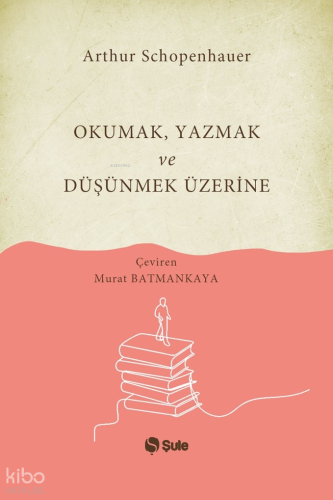 Okumak Yazmak ve Düşünmek Üzerine