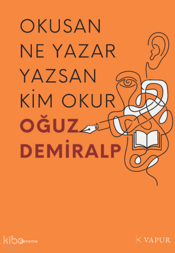 Okusan Ne Yazar Yazsan Kim Okur | Oğuz Demiralp | Vapur Yayınları