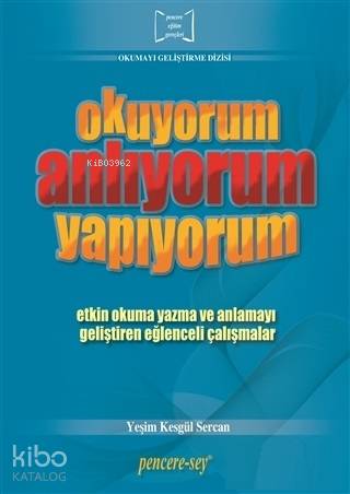 Okuyorum Anlıyorum Yapıyorum; Etkin Okuma ve Anlamayı Geliştiren Eğlenceli Çalışmalar