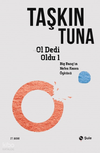 Ol Dedi Oldu 1; Big-Bang'in Nefes Kesen Öyküsü | Taşkın Tuna | Şule Ya