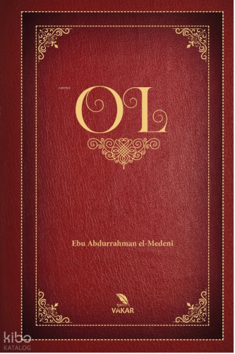 Ol | Ebu Abdurrahman el-Medinî | Vakar Yayınları