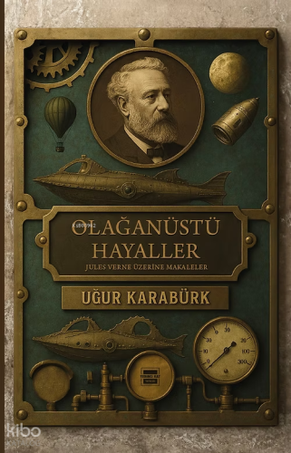 Olağanüstü Hayaller;Jules Verne Üzerine Makaleler | Uğur Karabürk | Ye