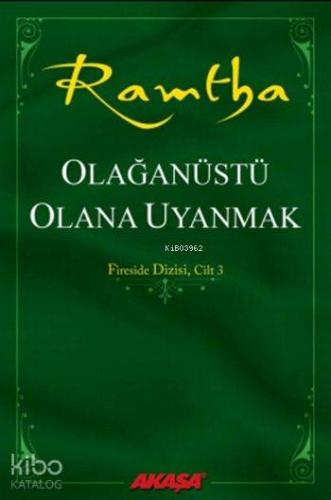 Olağanüstü Olana Uyanmak; Fireside Dizisi, Cilt 3 | Ramtha | Akaşa Yay