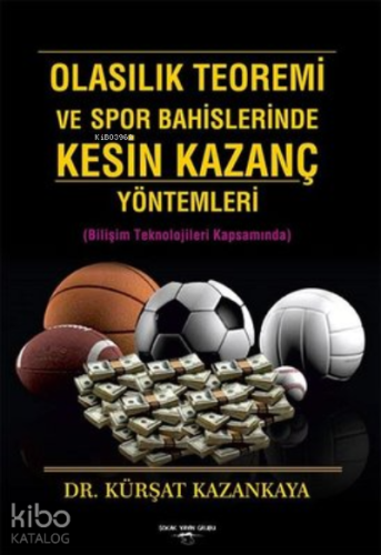 Olasılık Teoremi ve Spor Bahislerinde Kesin Kazanç Yöntemleri ;(Bilişim Teknolojileri Kapsamında)