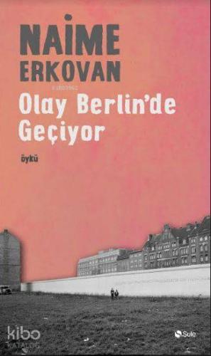 Olay Berlin'de Geçiyor | Naime Erkovan | Şule Yayınları