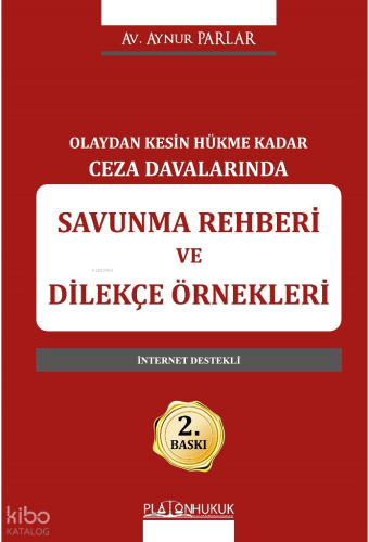 Olaydan Kesin Hükme Kadar Ceza Davalarında Savunma Rehberi ve Dilekçe Örnekleri ;İnternet Destekli