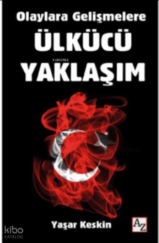 Olaylara Gelişmelere Ülkücü Yaklaşım | Yaşar Keskin | Az Kitap