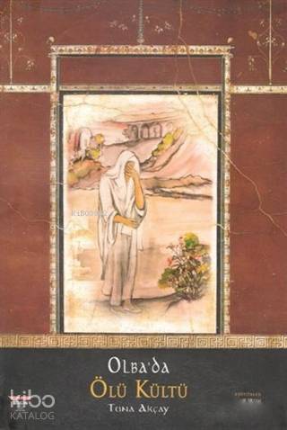 Olba'da Ölü Kültü | Tuna Akçay | Bilgin Kültür Sanat