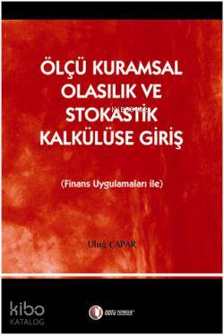 Ölçü Kuramsal Olasılık ve Stokastik Kalkülüse Giriş; Finans Uygulamaları İle