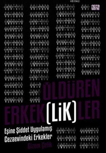 Öldüren Erkek(lik)ler; Eşine Şiddet Uygulamış Cezaevindeki Erkekler