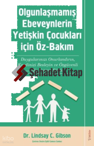 Olgunlaşmamış Ebeveynlerin Yetişin Çocukları için Öz-Bakım
