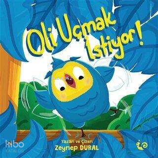 Oli Uçmak İstiyor ( 3-5 Yaş ) | Zeynep Aktaş Dural | Çikolata Yayınevi